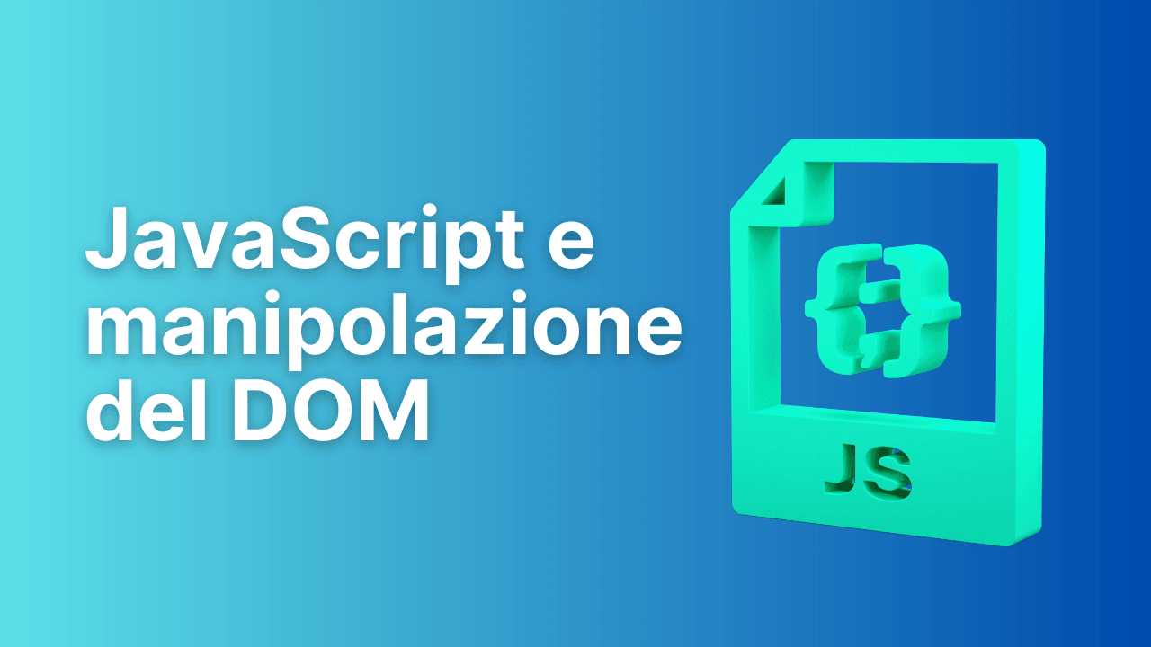 JavaScript e manipolazione del DOM