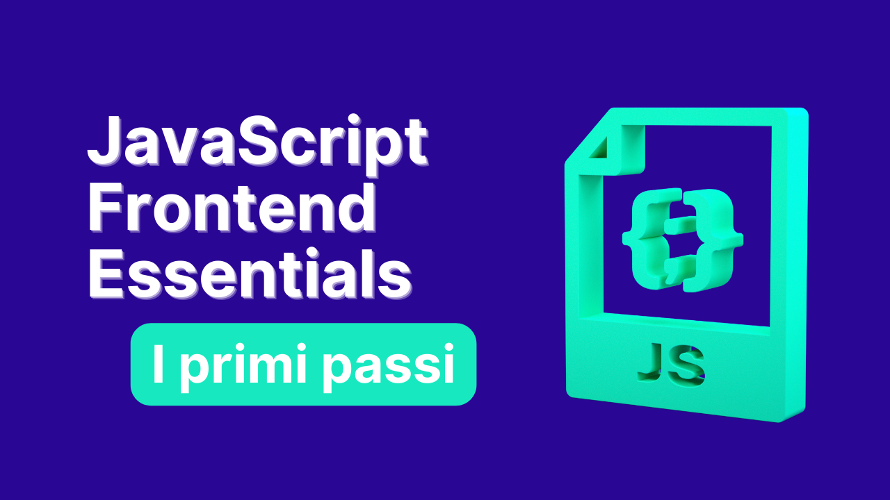 JavaScript Frontend Essentials: I primi passi